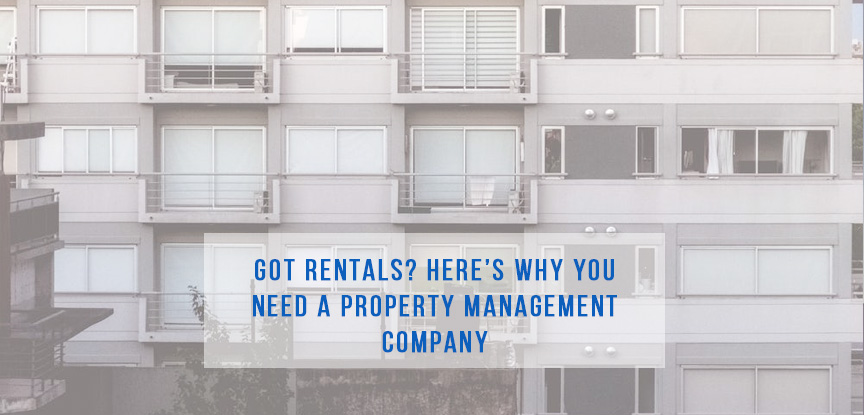 Got rentals? Here’s why you need a Property Management Company