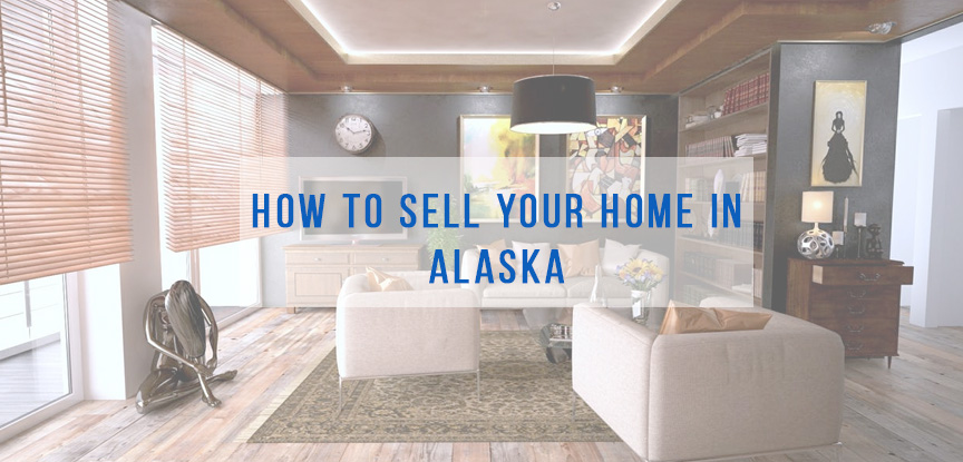 How to sell your home in Alaska