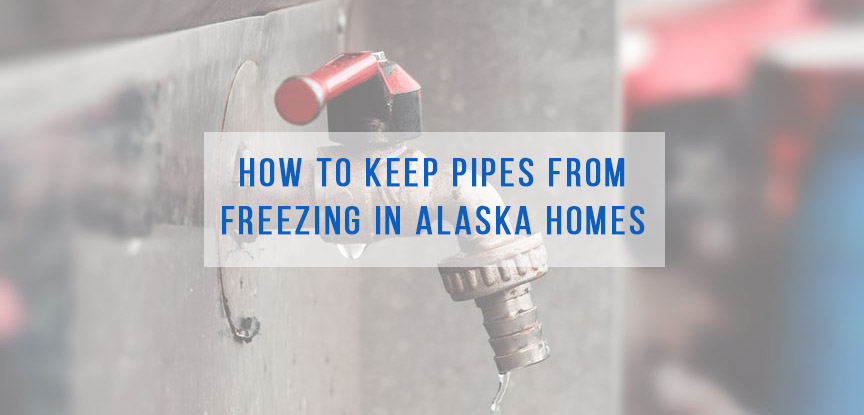 How to keep pipes from freezing in Alaska homes