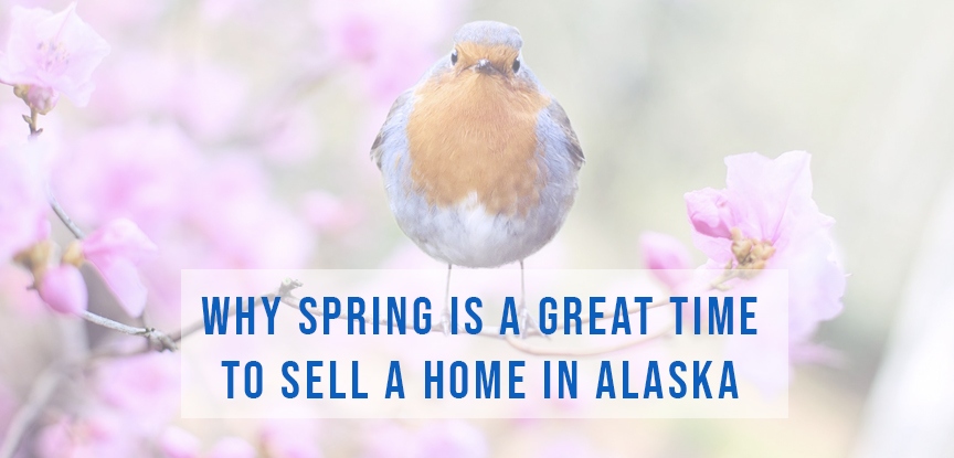 Why Spring is a great time to sell a home in Alaska