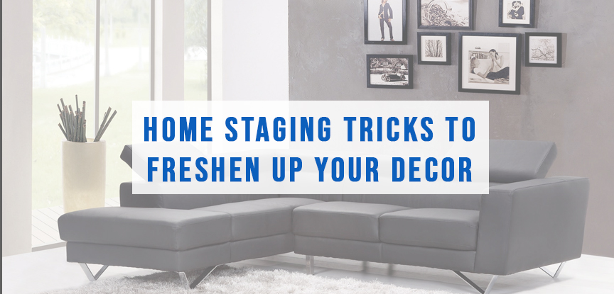 Home Staging Tricks to Freshen up your Decor