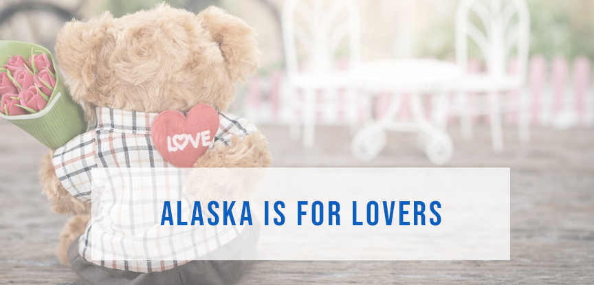 Alaska is for lovers