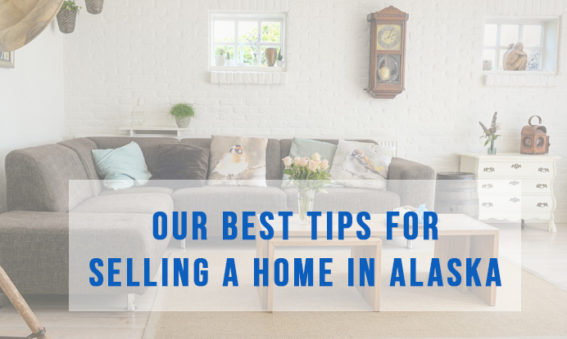 Tips for Selling a Home in Alaska | Alaska Homes for Sale by Brooke Re Max