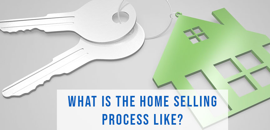 What is the Home Selling Process like? 