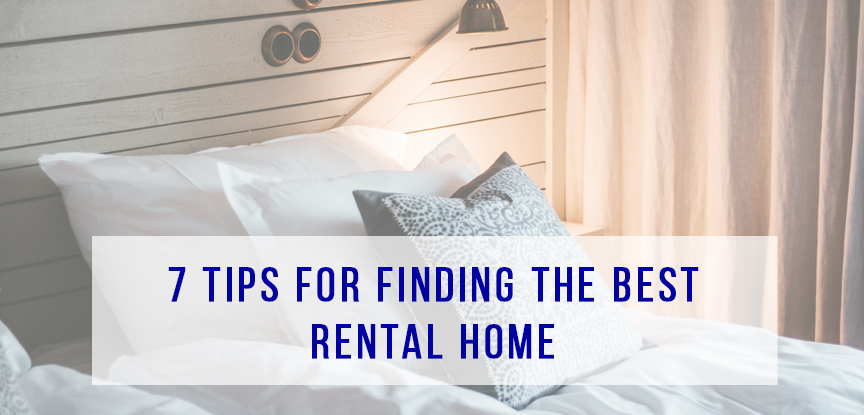 7 Tips for Finding the Best Rental Home