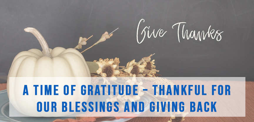 A Time of Gratitude – Thankful for our Blessings and Giving Back