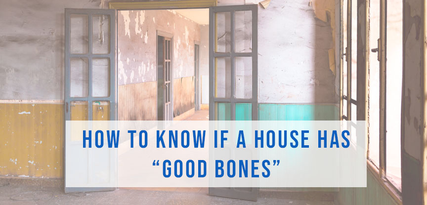 How to Know if a House has “Good Bones”