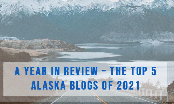 Top 5 Alaska Blog posts of 2021 | Alaska Homes by Brooke Stiltner