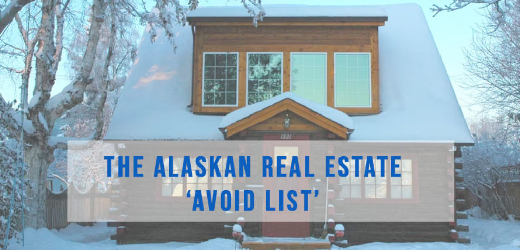 Alaskan Real Estate 'Avoid List' | Best Realtor in Anchorage area | Alaska Homes for sale by Brooke Stiltner