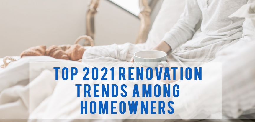 Top 2021 Renovation Trends Among Homeowners
