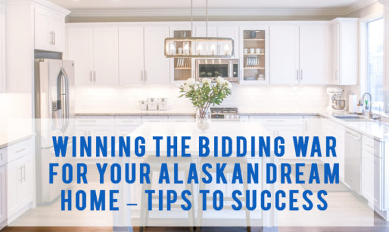 Alaskan Dream Home - Winning the Bidding War | here are some tips to securing your Alaskan Dream Home