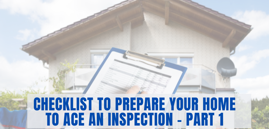 Checklist to Prepare your Home to Ace an Inspection – Part 1