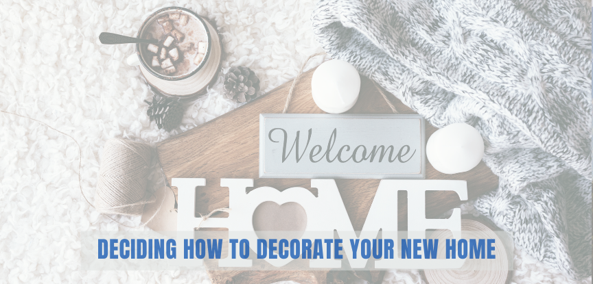 Deciding How to Decorate your New Home