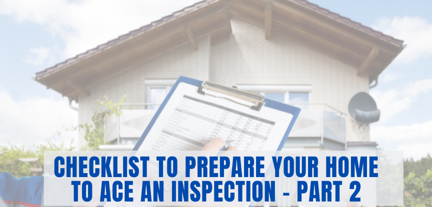 Checklist to Prepare your Home to Ace an Inspection – Part 2