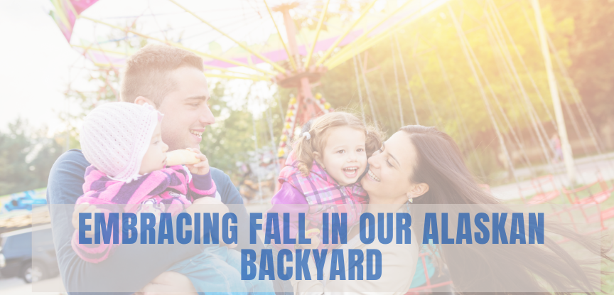 Embracing Fall in Our Alaskan Backyard