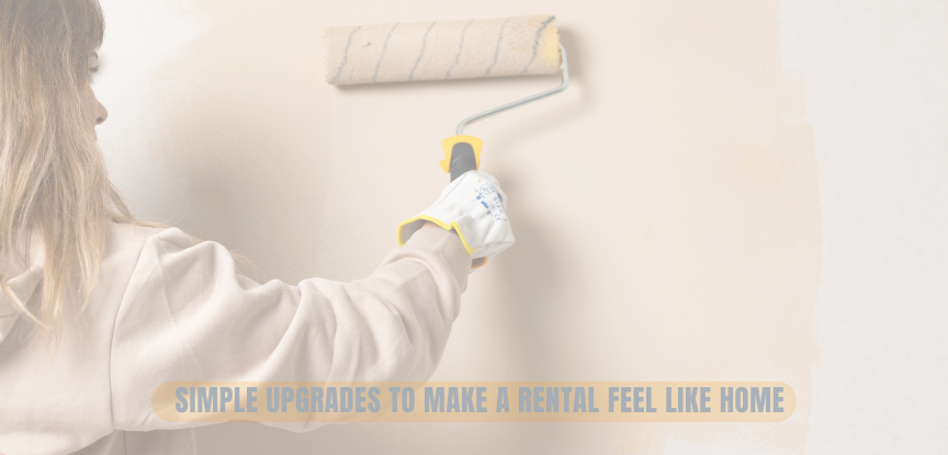 Simple Upgrades to Make a Rental Feel Like Home