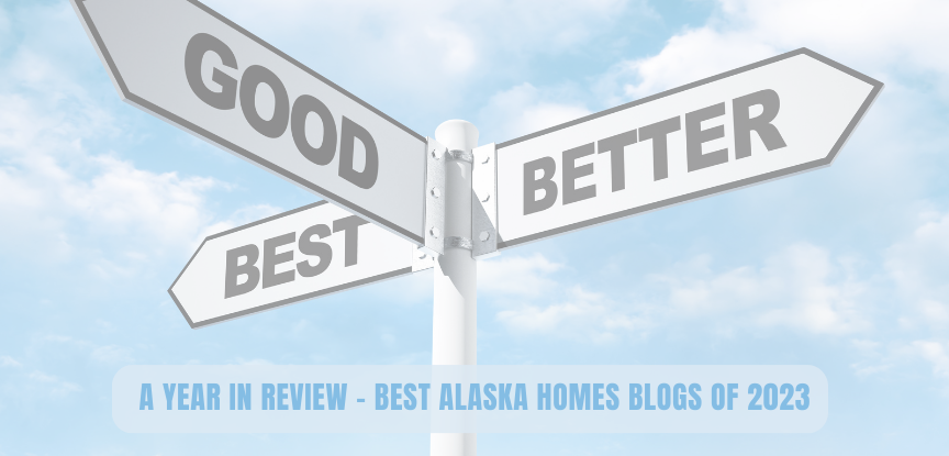 A Year in Review – Best Alaska Homes Blogs of 2023