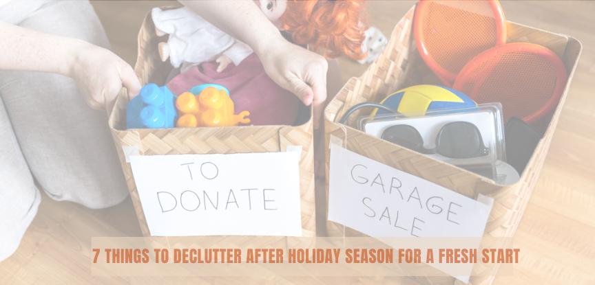 7 Things to Declutter After Holiday Season for a Fresh Start